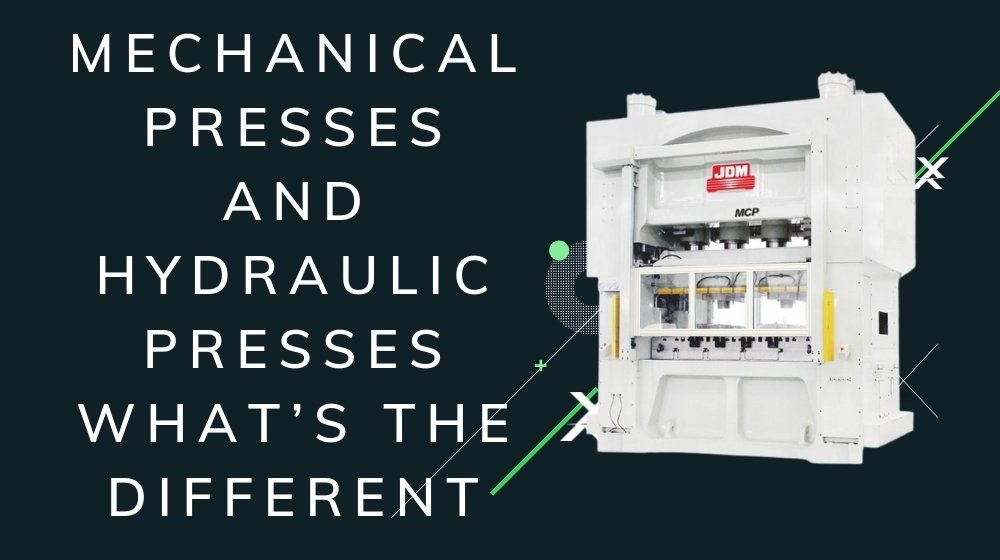 Mechanical Presses and Hydraulic Presses What's the Different
