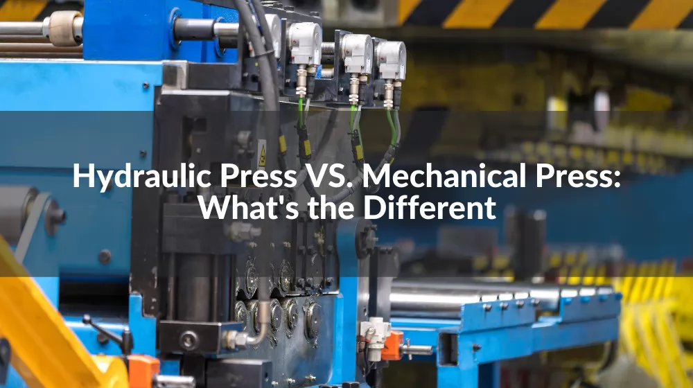 Hydraulic Press VS. Mechanical Press